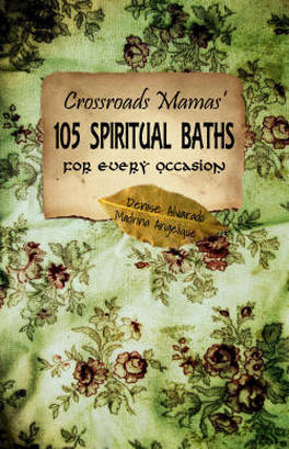 Crossroads Mamas 105 Spiritual Baths for Every Occasion